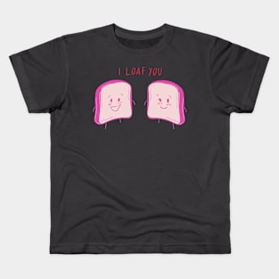 I LOAF YOU Kids T-Shirt